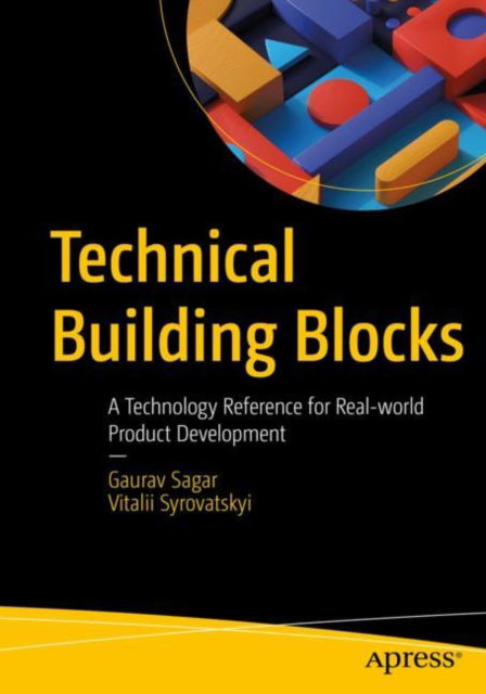 Cover for Gaurav Sagar · Technical Building Blocks: A Technology Reference for Real-world Product Development (Paperback Book) [1st edition] (2022)