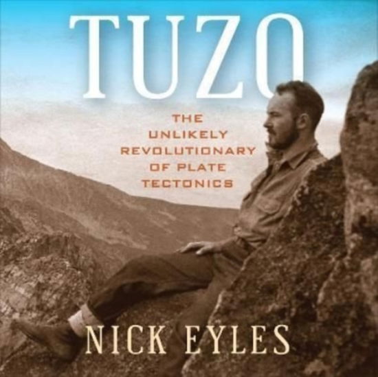 Cover for Nick Eyles · Tuzo: The Unlikely Revolutionary of Plate Tectonics (Paperback Book) (2022)