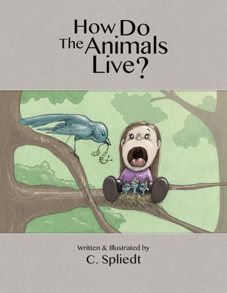 Cover for C Spliedt · How Do the Animals Live? (Paperback Bog) (2013)