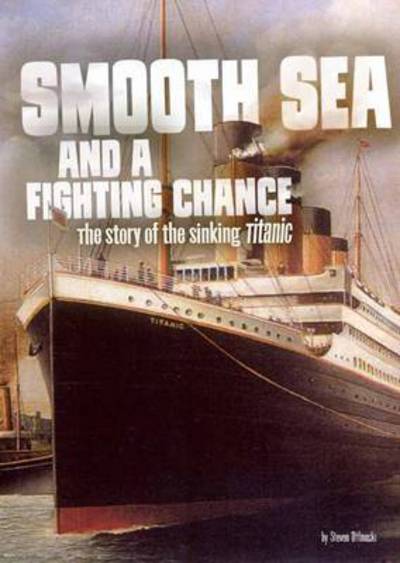 Cover for Steven Otfinoski · Smooth Sea and a Fighting Chance: The story of the sinking of Titanic - Tangled History (Paperback Book) (2016)