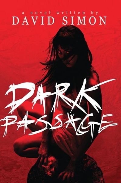 Dark Passage - David Simon - Livres - Createspace - 9781492205579 - 27 août 2013