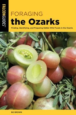 Cover for Bo Brown · Foraging the Ozarks: Finding, Identifying, and Preparing Edible Wild Foods in the Ozarks (Paperback Bog) (2020)