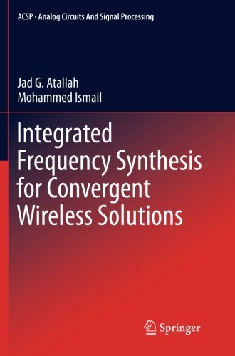 Cover for Jad G. Atallah · Integrated Frequency Synthesis for Convergent Wireless Solutions - Analog Circuits and Signal Processing (Paperback Bog) [2012 edition] (2014)