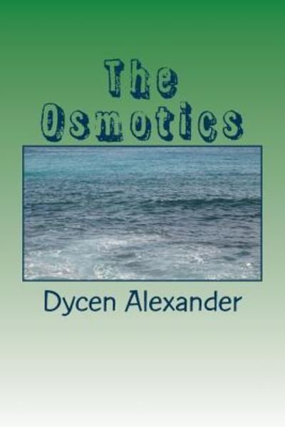 Cover for Dycen Alexander · The Osmotics (Paperback Book) (2014)