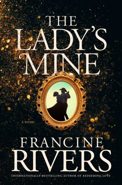 Cover for Francine Rivers · Lady's Mine, The (Innbunden bok) (2022)