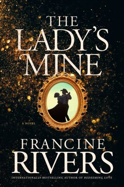 Cover for Francine Rivers · Lady's Mine, The (Hardcover bog) (2022)