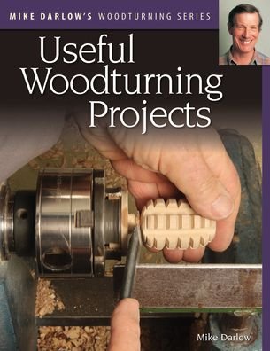 Cover for Mike Darlow · Mike Darlow's Woodturning Series: Useful Woodturning Projects (Paperback Book) (2021)