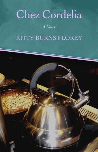 Cover for Kitty Burns Florey · Chez Cordelia: A Novel (Paperback Book) (2015)