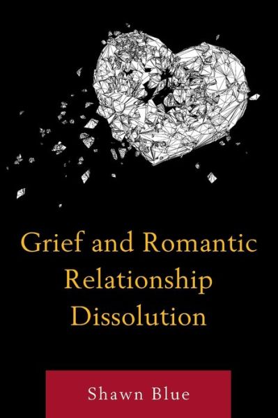 Cover for Shawn Blue · Grief and Romantic Relationship Dissolution (Paperback Book) (2019)