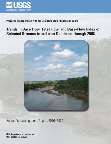 Cover for U.s. Department of the Interior · Trends in Base Flow, Total Flow, and Base-flow Index of Selected Streams in and Near Oklahoma Through 2008 (Paperback Bog) (2014)