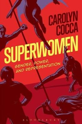 Cover for Cocca, Professor Carolyn (State University of New York College at Old Westbury, USA) · Superwomen: Gender, Power, and Representation (Paperback Book) (2016)