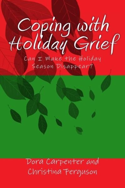 Cover for Dora Carpenter · Coping with Holiday Grief: Can I Make the Holiday Season Disappear? (Paperback Book) (2014)