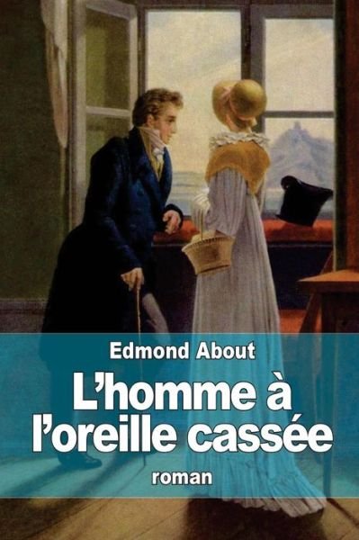 Cover for Edmond About · L'homme a L'oreille Cassee (Taschenbuch) (2015)