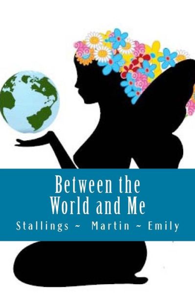 Cover for D L Martin · Between the World and Me: when Three Voices Speak As One (Paperback Book) (2015)