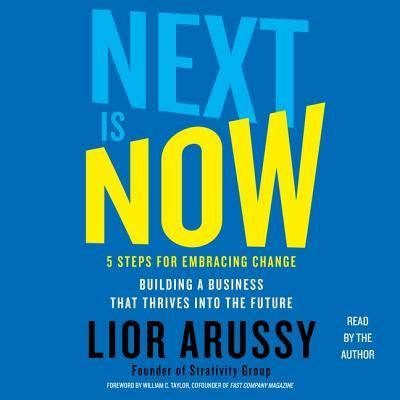 Cover for Lior Arussy · Next Is Now 5 Steps for Embracing Change--Building a Business that Thrives into the Future (CD) (2018)