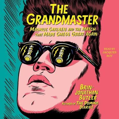 Cover for Brin-Jonathan Butler · The Grandmaster Magnus Carlsen and the Match That Made Chess Great Again (CD) (2018)