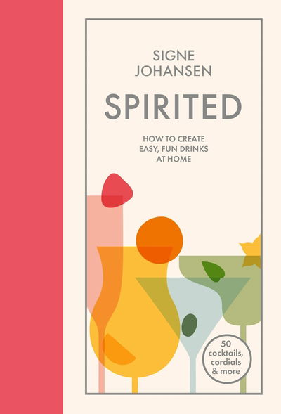 Cover for Signe Johansen · Spirited: How to Create Easy, Fun Drinks at Home (Hardcover Book) (2019)