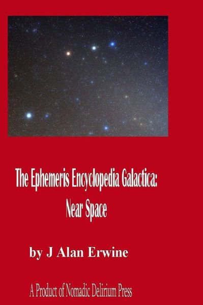 Cover for J Alan Erwine · The Ephemeris Encyclopedia Galactica: Near Space (Paperback Book) (2015)