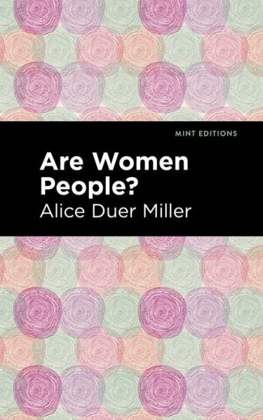 Are Women People? - Mint Editions - Alice Duer Miller - Books - Mint Editions - 9781513283579 - June 24, 2021