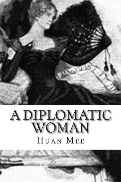 Cover for Huan Mee · A Diplomatic Woman (Pocketbok) (2015)