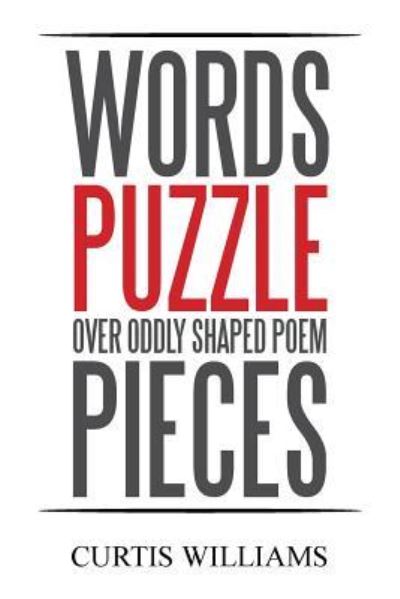 Cover for Curtis Williams · Words Puzzle over Oddly Shaped Poem Pieces (Paperback Book) (2015)