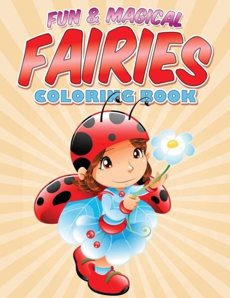 Cover for Bowe Packer · Fun &amp; Magical Fairies Coloring Book: Where Fairies Come to Life (Taschenbuch) (2015)