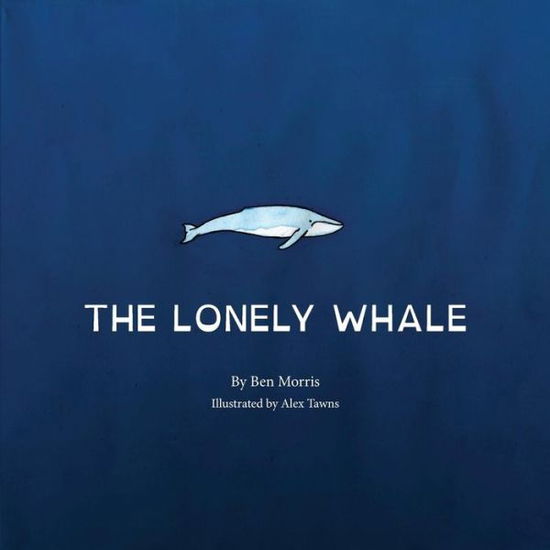 The Lonely Whale - Benjamin Morris - Bøger - Createspace Independent Publishing Platf - 9781515292579 - 9. august 2015