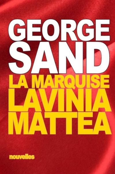 Cover for George Sand · La Marquise: Suivi De: Lavinia - Mattea (Taschenbuch) (2015)