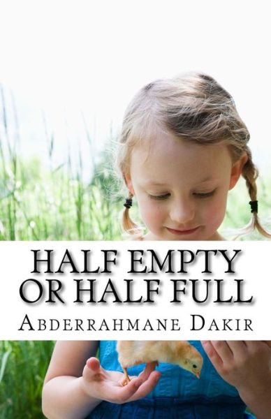 Cover for Abderrahmane Dakir · Half Empty Or Half Full (Pocketbok) (2015)