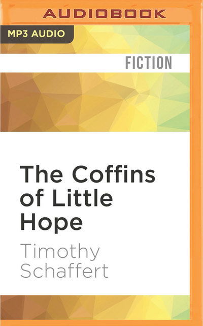 Cover for Timothy Schaffert · Coffins of Little Hope, The (MP3-CD) (2016)