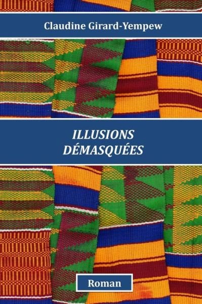 Cover for Mme Claudine Girard Yempew · Illusions démasquées (Paperback Book) (2016)