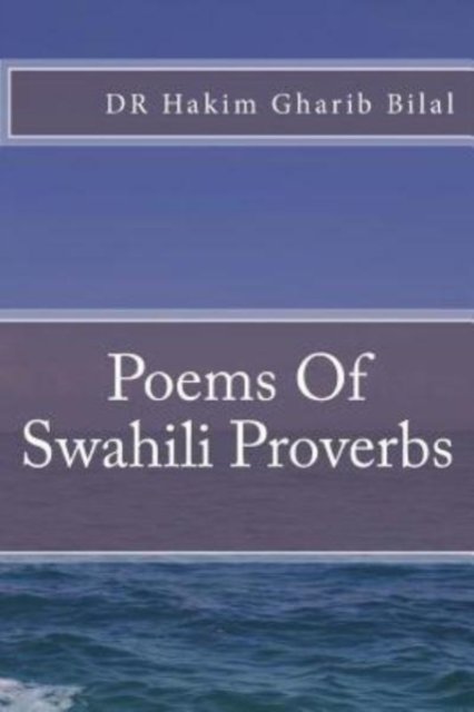 Cover for Hakim Gharib Bilal · Poems Of Swahili Proverbs (Pocketbok) (2016)