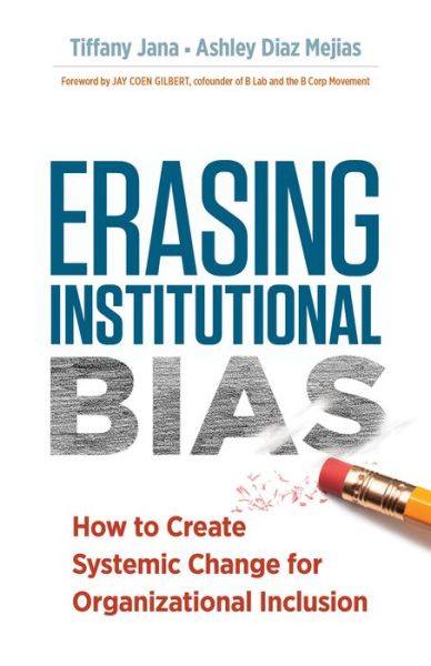 Cover for Tiffany Jana · Erasing Institutional Bias: How to Create Systemic Change for Organizational Inclusion (Taschenbuch) (2018)