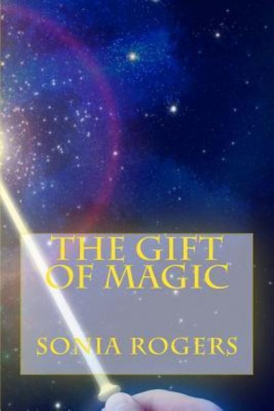 Cover for Sonia Rogers · The Gift of Magic (Paperback Book) (2016)