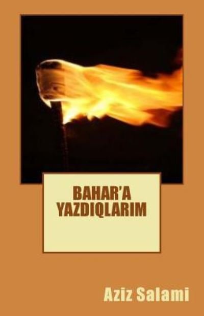 Cover for Aziz Salami · Bahara Yazdiqlarim (Taschenbuch) (2016)
