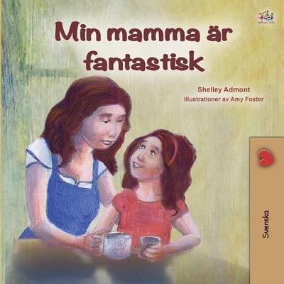 My Mom is Awesome (Swedish Book for Kids) - Shelley Admont - Books - KidKiddos Books Ltd. - 9781525936579 - September 19, 2020