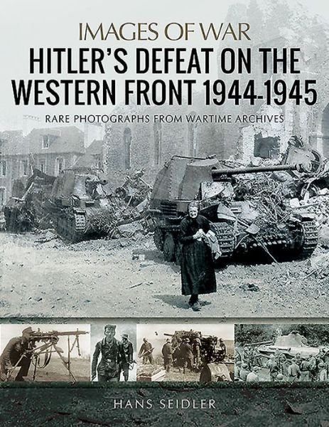 Cover for Hans Seidler · Hitler's Defeat on the Western Front, 1944-1945 (Paperback Book) (2019)