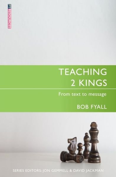 Teaching 2 Kings: From Text to Message - Proclamation Trust - Bob Fyall - Libros - Christian Focus Publications Ltd - 9781527101579 - 29 de julio de 2019