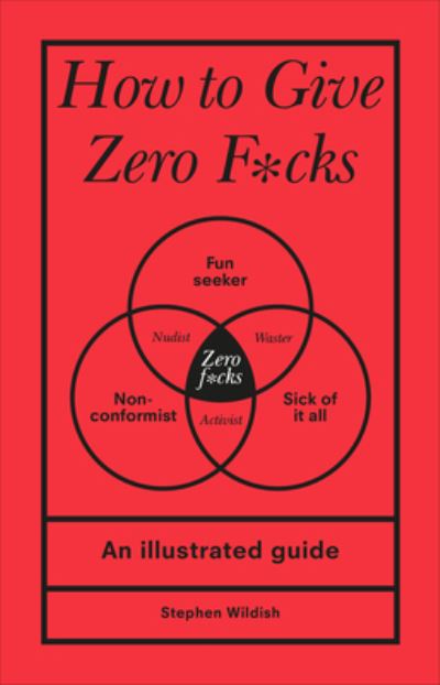 How to Give Zero F*cks - Stephen Wildish - Bücher - Ebury Publishing - 9781529107579 - 13. August 2020