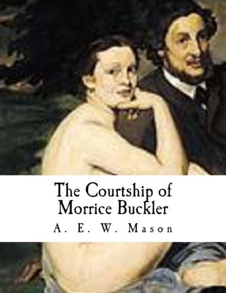 Cover for A. E. W. Mason · Courtship of Morrice Buckler (Bok) (2016)