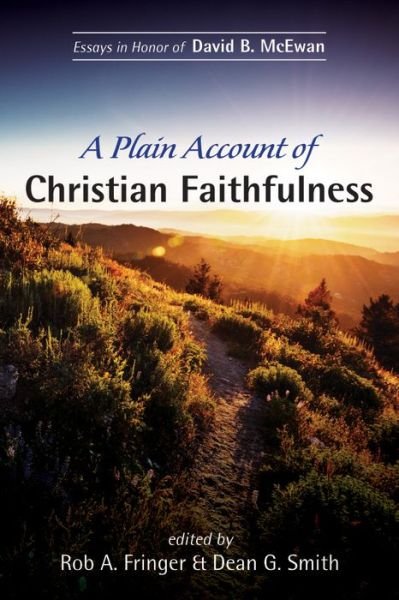 Cover for Rob A. Fringer · A Plain Account of Christian Faithfulness: Essays in Honor of David B. McEwan (Paperback Book) (2020)