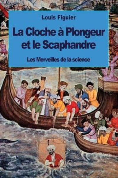 Cover for Louis Figuier · La Cloche a Plongeur et le Scaphandre (Paperback Bog) (2016)