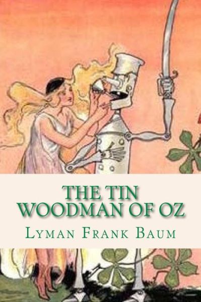 The Tin Woodman of Oz - Lyman Frank Baum - Books - Createspace Independent Publishing Platf - 9781537171579 - August 18, 2016