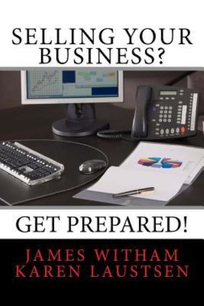 Cover for Karen B Laustsen · Selling Your Business? Get Prepared! (Paperback Book) [Second edition] (2017)