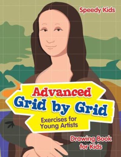 Advanced Grid by Grid Exercises for Young Artists - Speedy Kids - Books - Speedy Kids - 9781541932579 - March 15, 2017