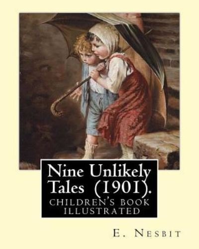 Cover for E Nesbit · Nine Unlikely Tales (1901). by (Paperback Book) (2017)