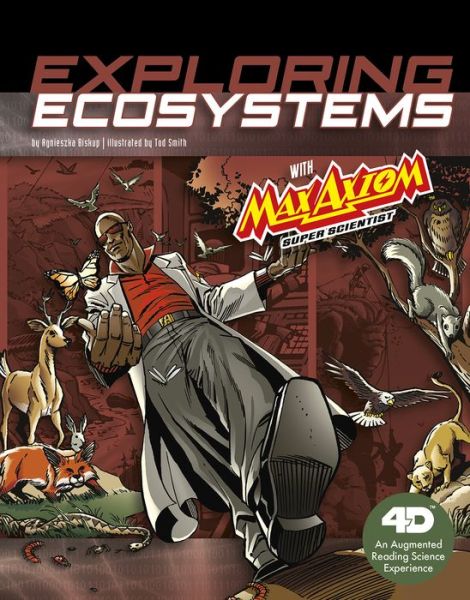 Exploring Ecosystems A 4D Book - Max Axiom Super Scientist - Agnieszka Biskup - Książki - Capstone Press - 9781543529579 - 1 sierpnia 2018