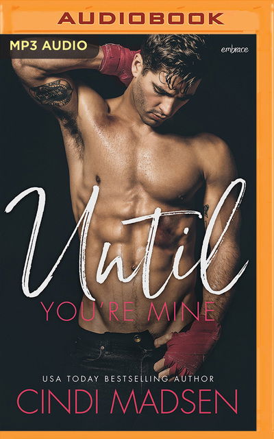 Until You're Mine - Cindi Madsen - Audio Book - Brilliance Audio - 9781543686579 - March 22, 2018