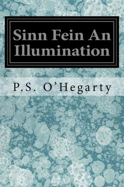 Cover for P S O'Hegarty · Sinn Fein an Illumination (Pocketbok) (2017)