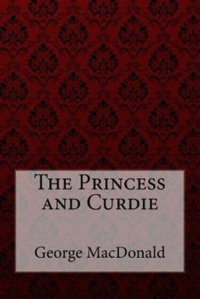 Cover for George MacDonald · The Princess and Curdie George MacDonald (Taschenbuch) (2017)